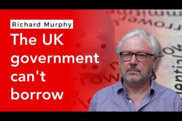Why the UK Government can’t Borrow – and we should not pretend it does