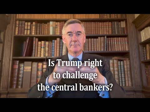 Is Trump right to challenge the central bankers?