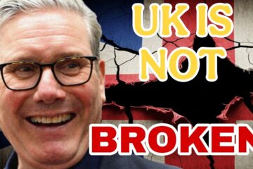 Keir Starmer: “Britain is not broken” – The Shocking Reality