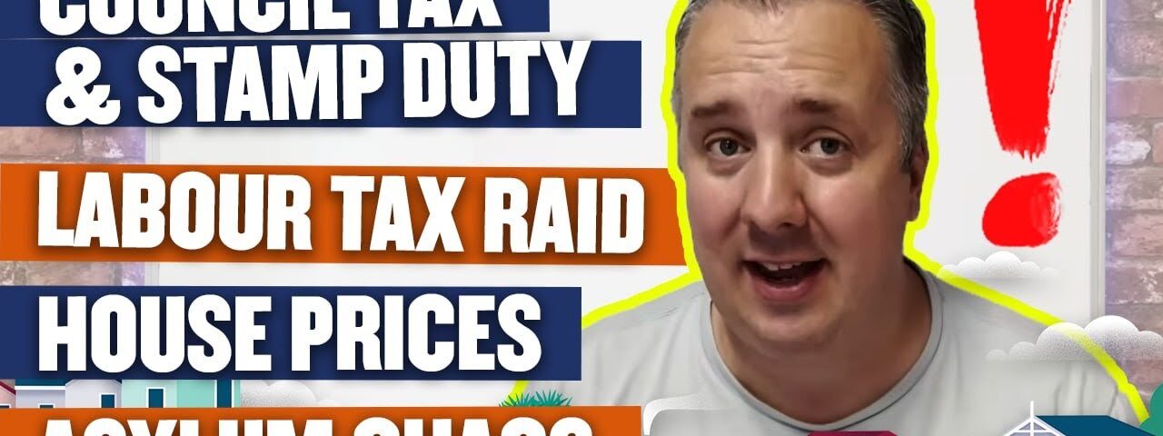 Property News – Council Tax & Stamp Duty Scrapped – Labour Tax Raid – House Prices