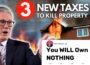 Tax to KILL Property (You’ll Own Nothing. You’ll Be Happy)