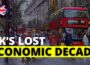 Why The UK Wasted 10 Years of Economic Growth