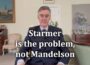 Starmer is the problem, not Mandelson