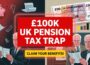 UK Pension Warning: £100k Tax Trap Could Cut Your Benefits – Hack to Avoid It