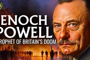 Enoch Powell – A Prophet of Britain’s Doom