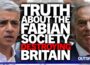 EXPOSED: Secret Fabian Society destroying UK with Sadiq Khan, Tony Blair & Keir Starmer as members