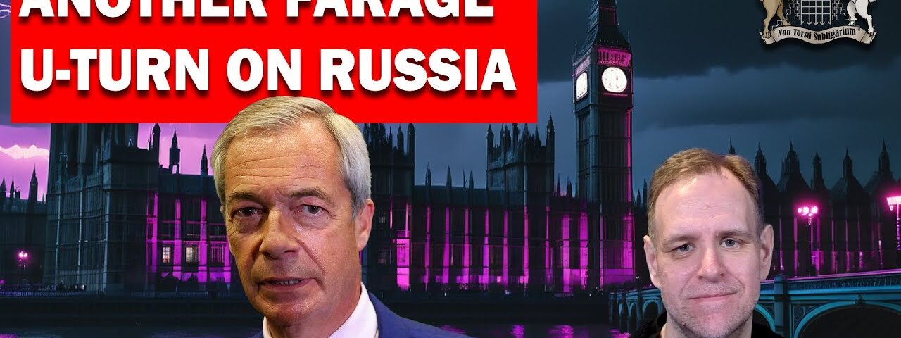Why Has Farage U-Turned On Russia Again?