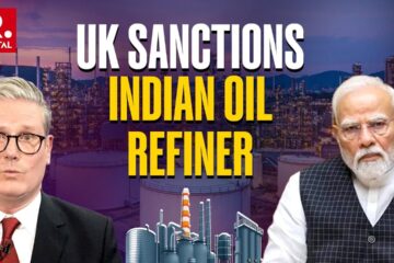 UK Sanctions Indian Oil Refiner, Claims to Crackdown on Russian Revenue Streams | Starmer