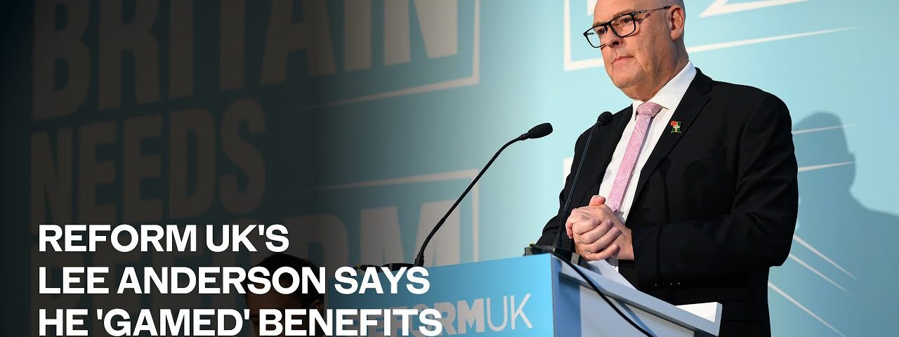 Reform UK’s Lee Anderson says he ‘gamed’ benefits system in former job