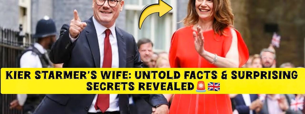 Kier Starmer’s Wife: Untold Facts & Surprising Secrets Revealed!