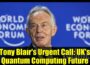 Tony Blair’s Urgent Call: UK’s Quantum Computing Future
