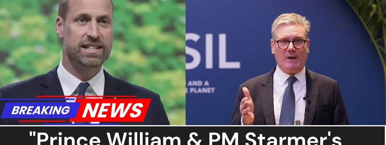 “Prince William and PM Starmer Unite at COP30, Calling for Change: ‘Now Is Our Moment'”