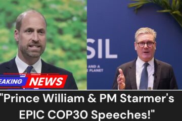 “Prince William and PM Starmer Unite at COP30, Calling for Change: ‘Now Is Our Moment'”