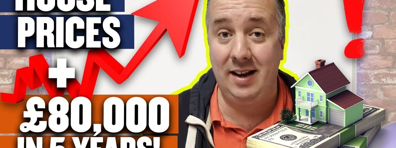 House Prices To Soar 22% In 5 Years – £80k Added To The Average Home!