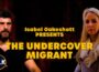 Isabel Oakeshott Presents: The Undercover Migrant | An EXCLUSIVE Talk Documentary